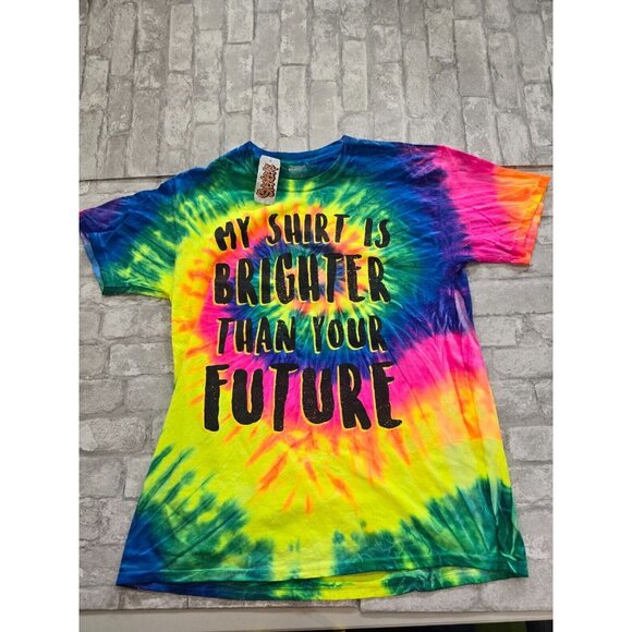 Spencers Sz Large NWT Tie Dye My Shirt is Brighter Than Your Future Shirt - Picture 1 of 5